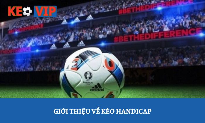 Giới thiệu về kèo Handicap
