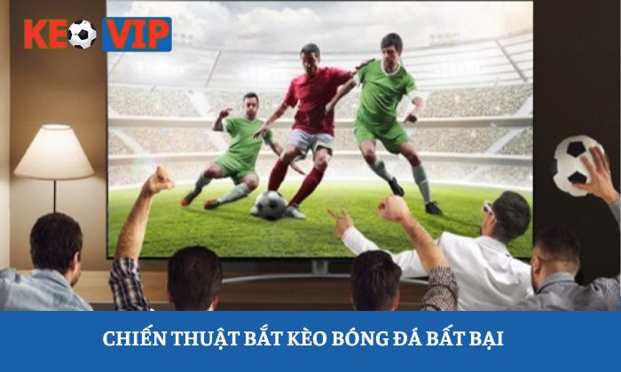 Cách cá độ bóng đá luôn thắng