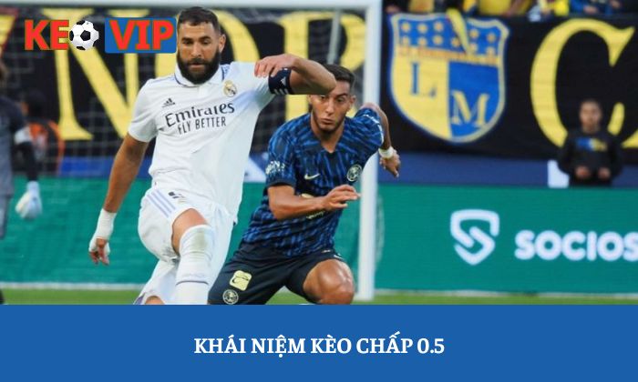Kèo chấp 0.5 là gì? Cách đọc và xác định kết quả dễ hiểu 1 Khái niệm kèo chấp 0.5