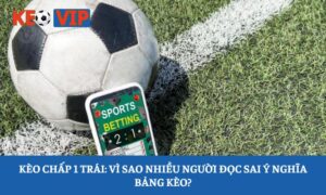 kèo chấp 1 trái