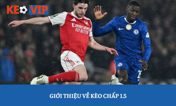 Giới thiệu về kèo chấp 1.5