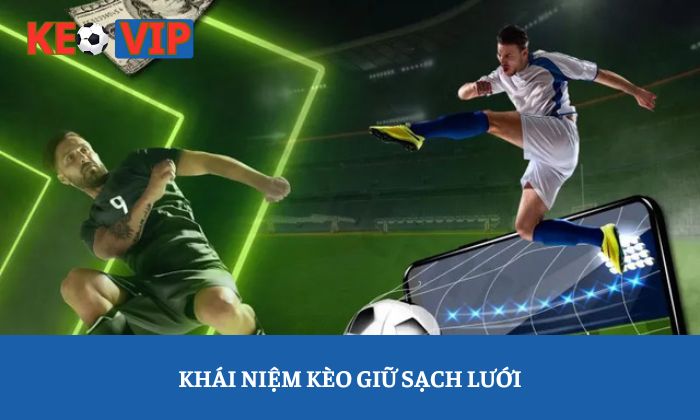 Khái niệm kèo giữ sạch lưới
