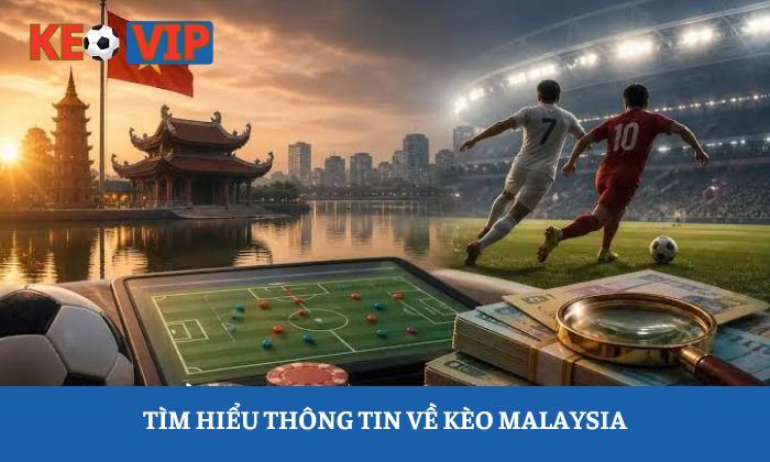 kèo malaysia là gì