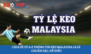 kèo malaysia là gì