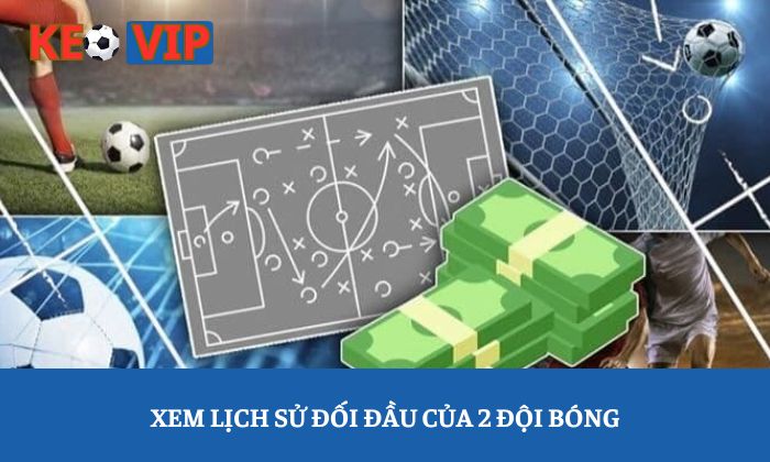 Xem lịch sử đối đầu của 2 đội bóng