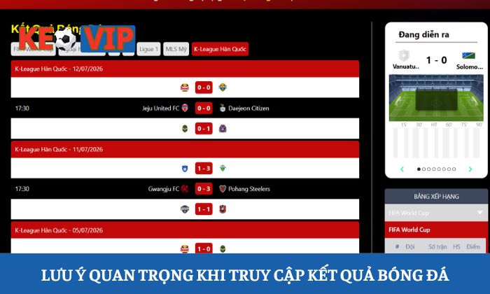 kết quả bóng đá Lưu ý quan trọng khi truy cập kết quả bóng đá