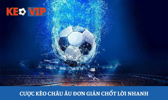Trang chủ 9 Cược kèo châu Âu đơn giản chốt lời nhanh